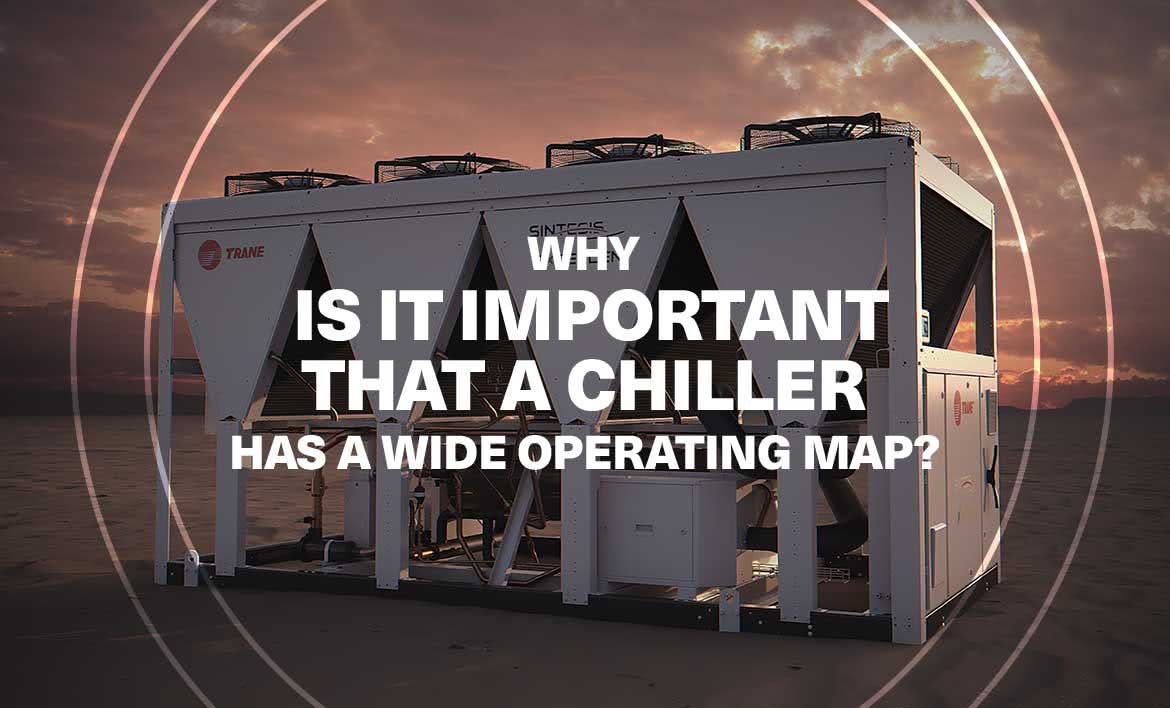 How wide chiller operating maps bring flexibility and reliability to a comfort or process HVAC application
