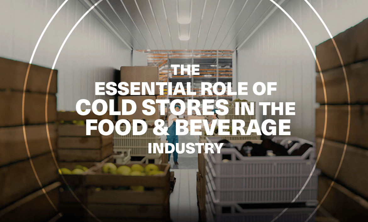 The essential role of cold stores in the food & beverage industry